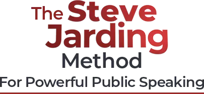 The Steve Jarding Method For Powerful Public Speaking